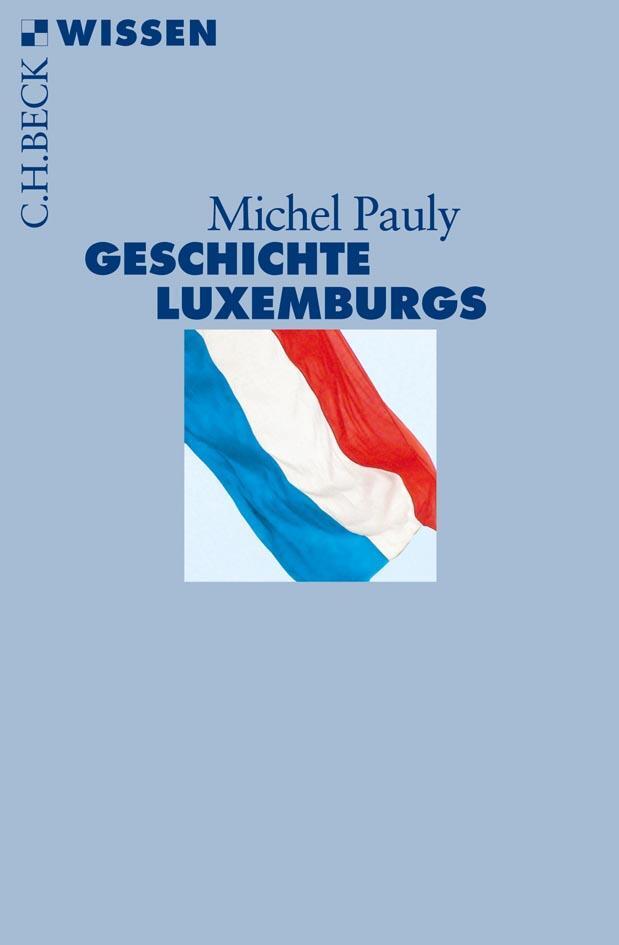 Cover: 9783406622250 | Geschichte Luxemburgs | Michel Pauly | Taschenbuch | Beck'sche Reihe