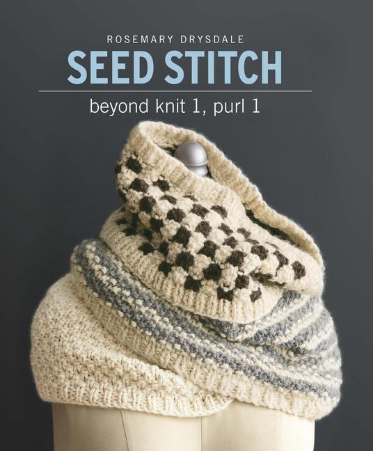 Cover: 9781942021643 | Seed Stitch | Beyond Knit 1, Purl 1 | Rosemary Drysdale | Taschenbuch