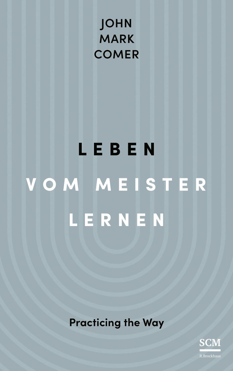 Cover: 9783417010152 | Leben vom Meister lernen | Practicing the Way | John Mark Comer | Buch