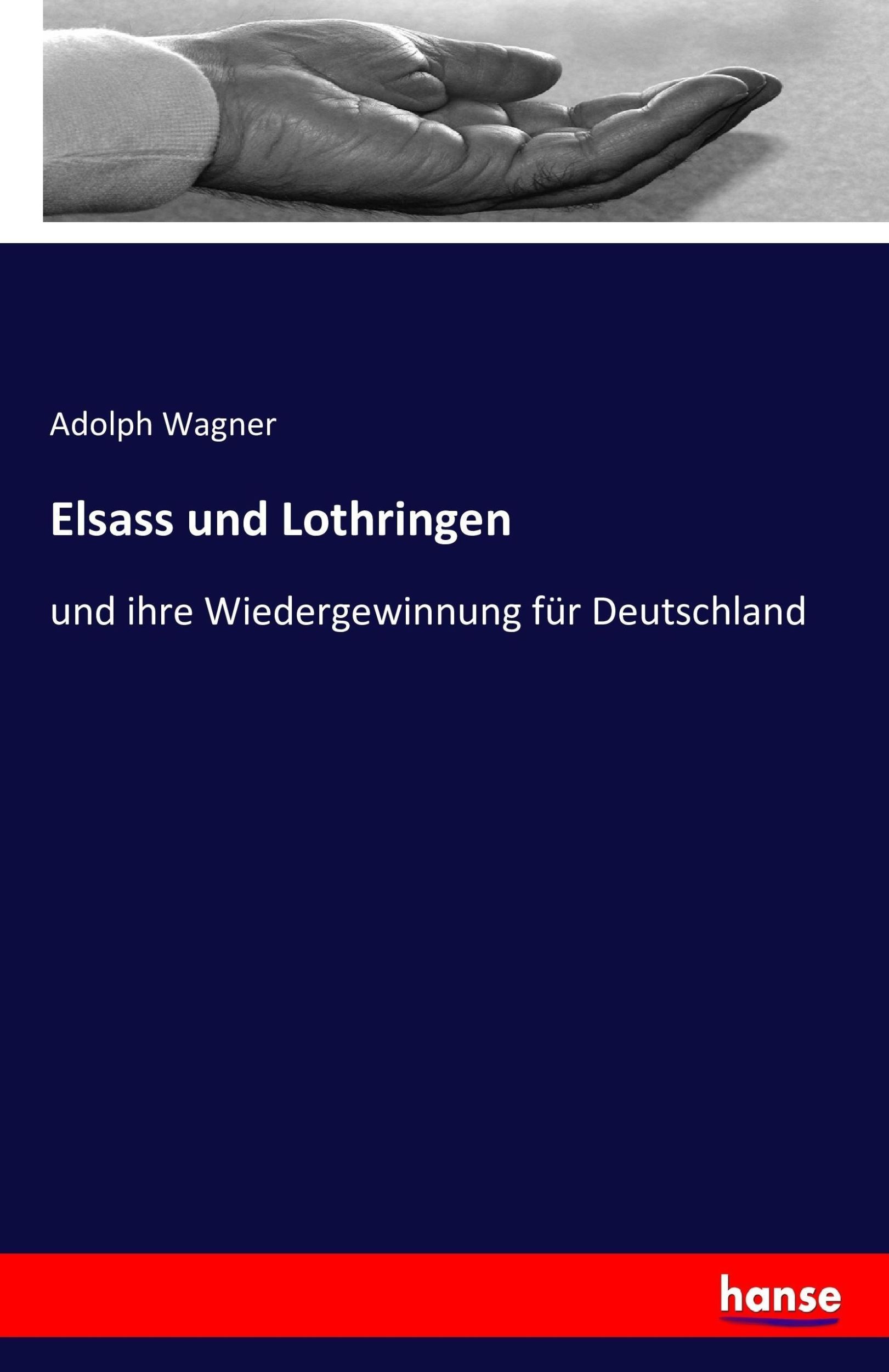 Cover: 9783741171291 | Elsass und Lothringen | und ihre Wiedergewinnung für Deutschland