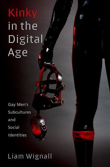 Cover: 9780197651513 | Kinky in the Digital Age | Gay Men's Subcultures and Social Identities