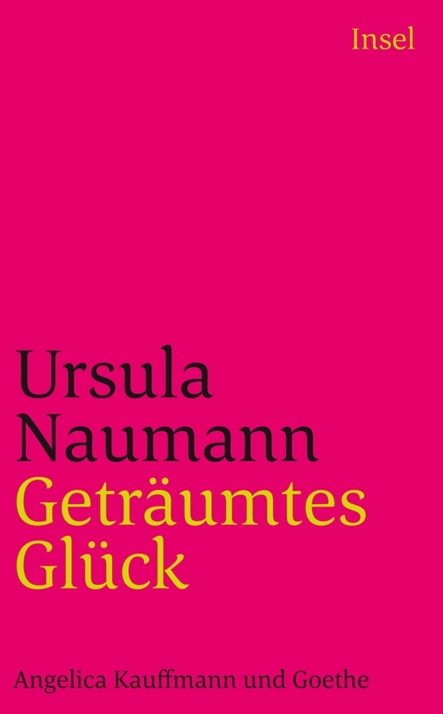 Cover: 9783458358503 | Geträumtes Glück | Angelica Kauffmann und Goethe | Ursula Naumann
