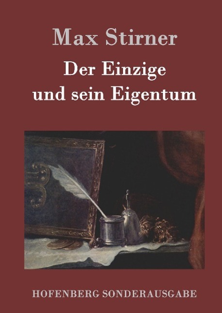 Cover: 9783843016186 | Der Einzige und sein Eigentum | Max Stirner | Buch | 324 S. | Deutsch