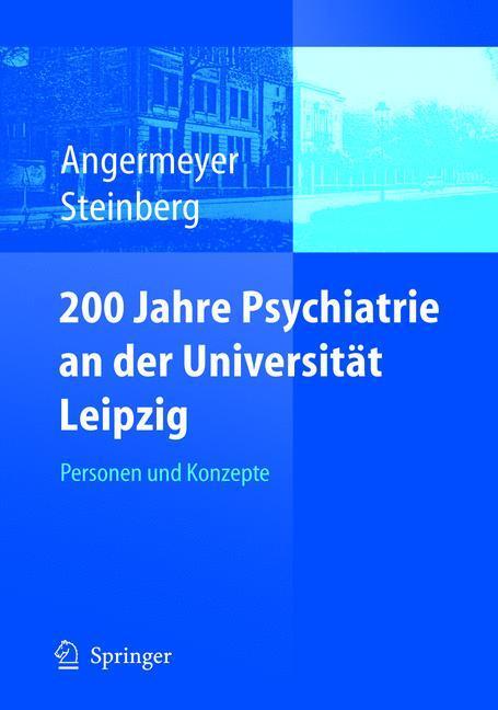 Cover: 9783540250753 | 200 Jahre Psychiatrie an der Universität Leipzig | Steinberg (u. a.)