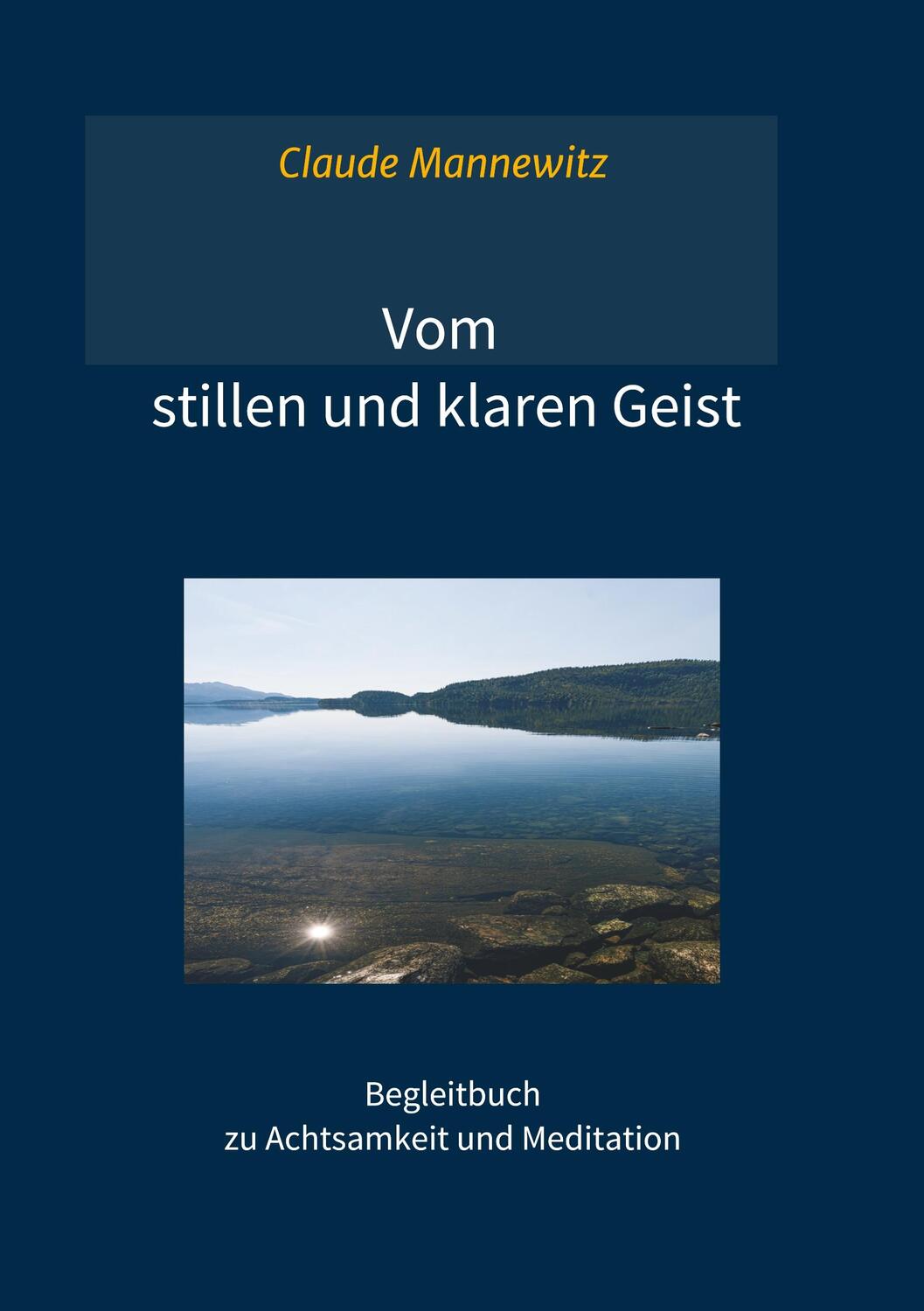 Cover: 9783749754731 | Vom stillen und klaren Geist | Claude Mannewitz | Taschenbuch