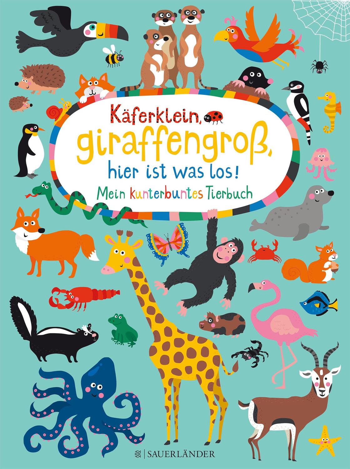 Cover: 9783737354103 | Käferklein, giraffengroß, hier ist was los! Mein kunterbuntes Tierbuch