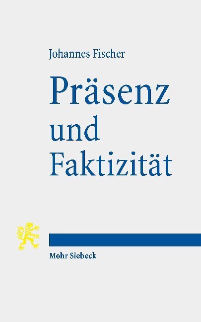 Cover: 9783161568855 | Präsenz und Faktizität | Über Moral und Religion | Johannes Fischer