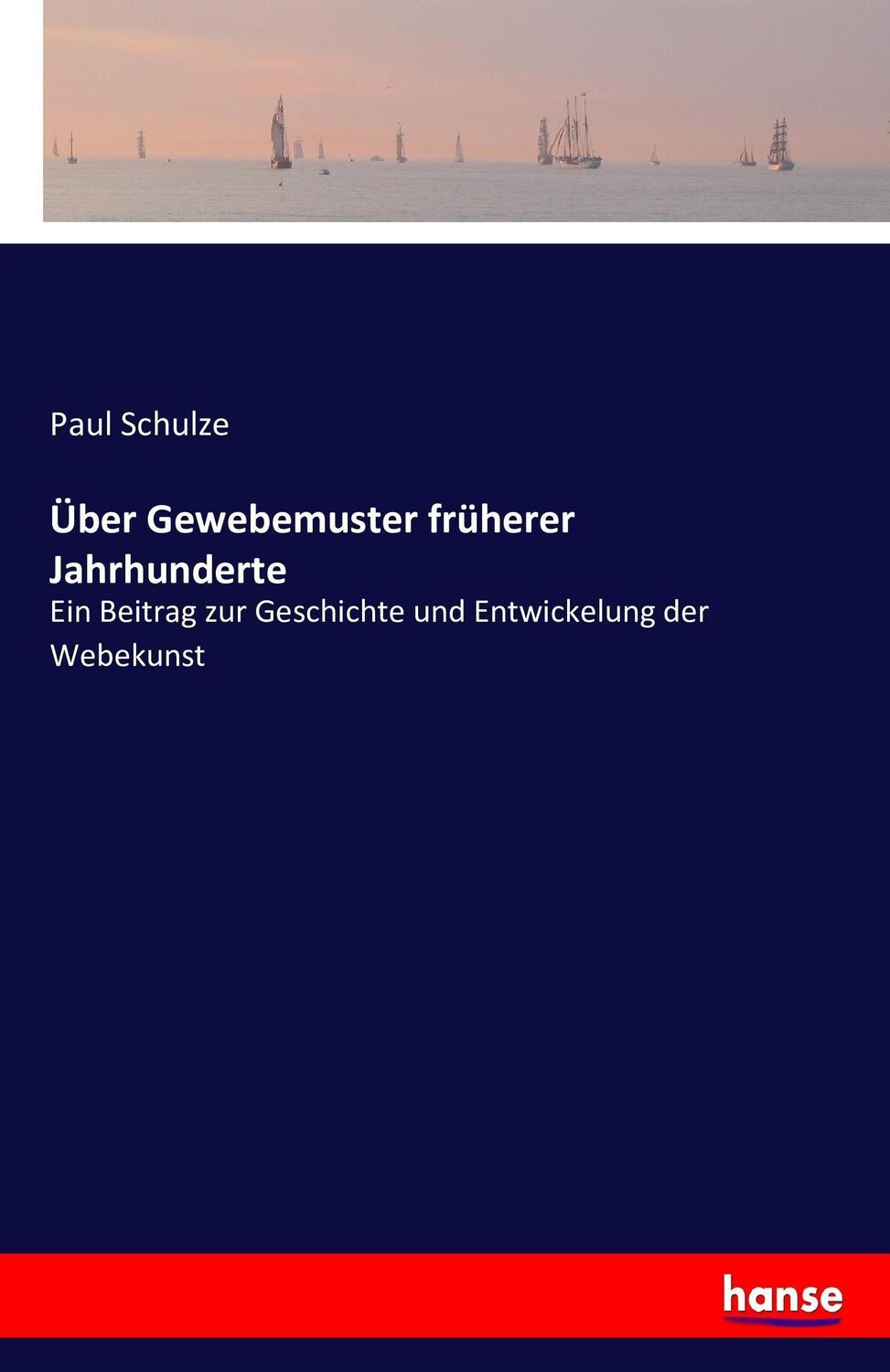Cover: 9783743403154 | Über Gewebemuster früherer Jahrhunderte | Paul Schulze | Taschenbuch
