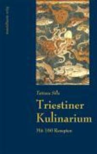 Cover: 9783854762041 | Triestiner Kulinarium | Mit 150 Rezepten | Tatiana Silla | Buch | 2007