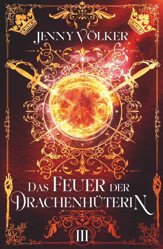 Cover: 9783759263513 | Das Feuer der Drachenhüterin: Band 3 | Jenny Völker | Taschenbuch