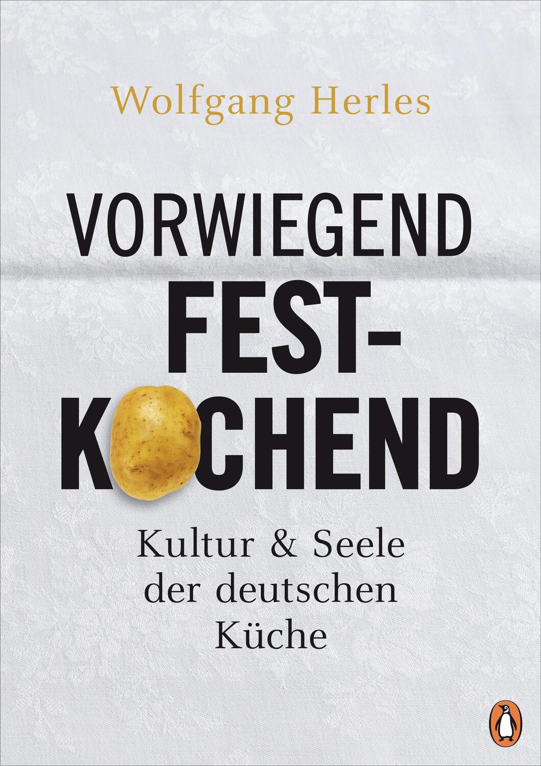 Cover: 9783328600046 | Vorwiegend festkochend | Kultur und Seele der deutschen Küche | Herles