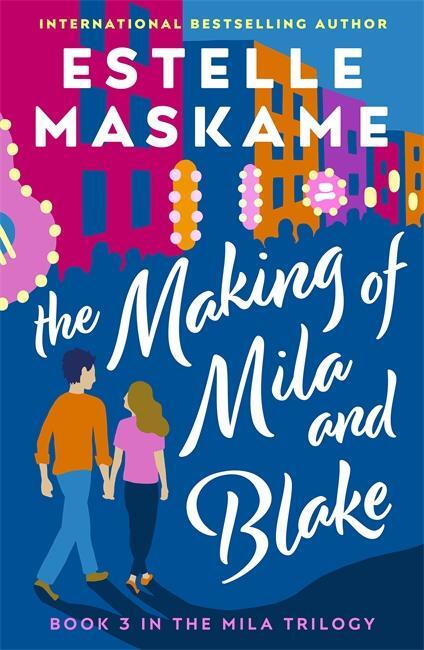 Cover: 9781785303777 | The Making of Mila and Blake (The MILA Trilogy 3) | Estelle Maskame