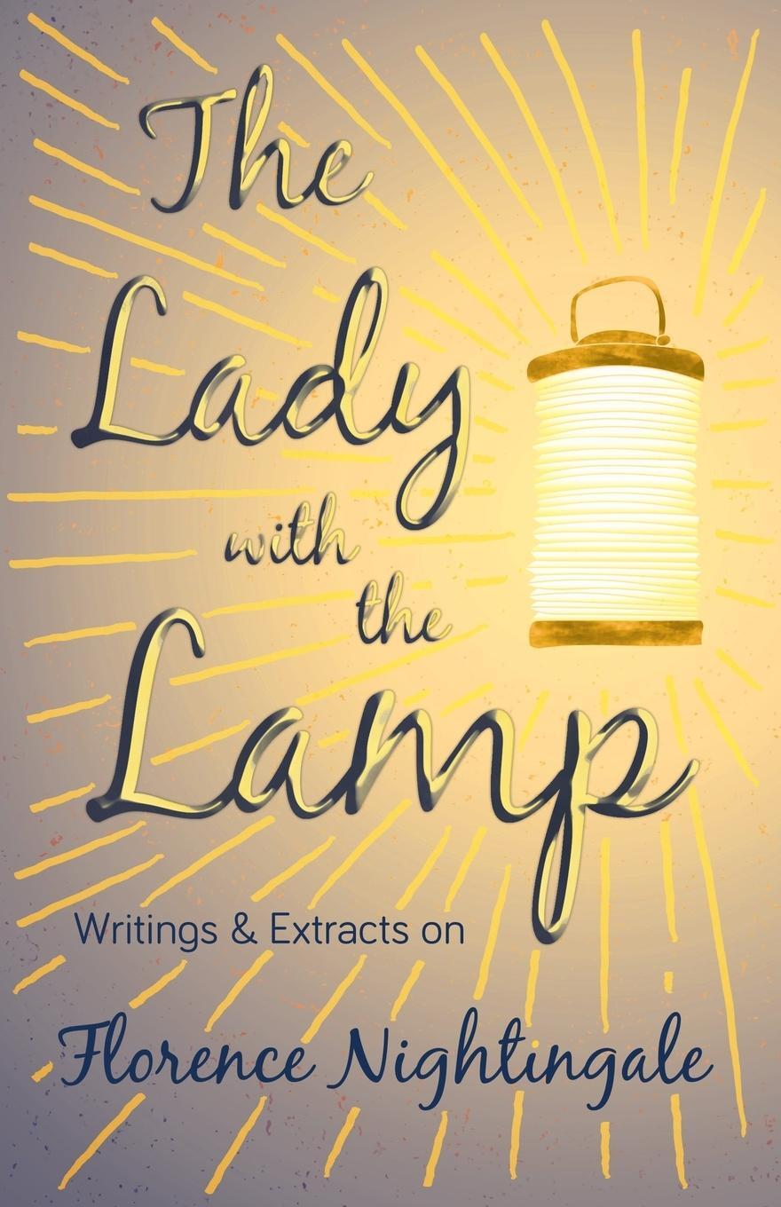 Cover: 9781528716260 | The Lady with the Lamp;Writings &amp; Extracts on Florence Nightingale