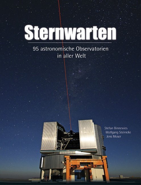 Cover: 9783938469200 | Sternwarten | 95 astronomische Observatorien in aller Welt | Buch