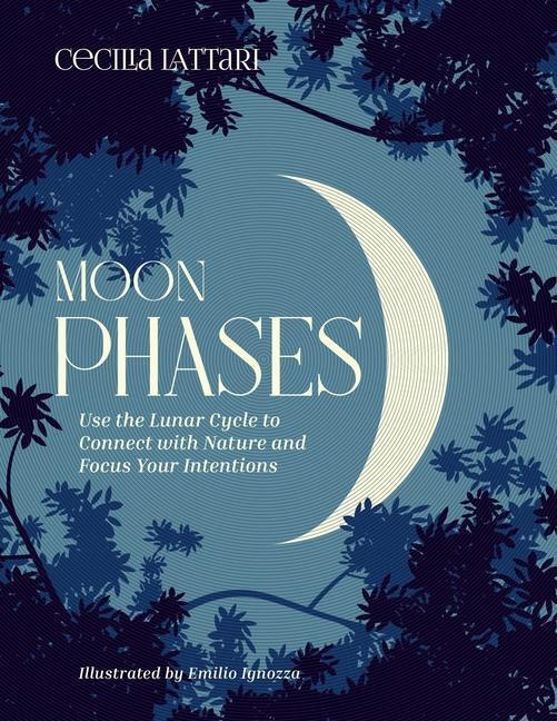 Cover: 9781524871802 | Moon Phases: Use the Lunar Cycle to Connect with Nature and Focus...