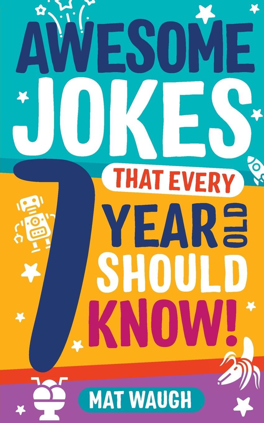 Cover: 9781999914738 | Awesome Jokes That Every 7 Year Old Should Know! | Mat Waugh | Buch