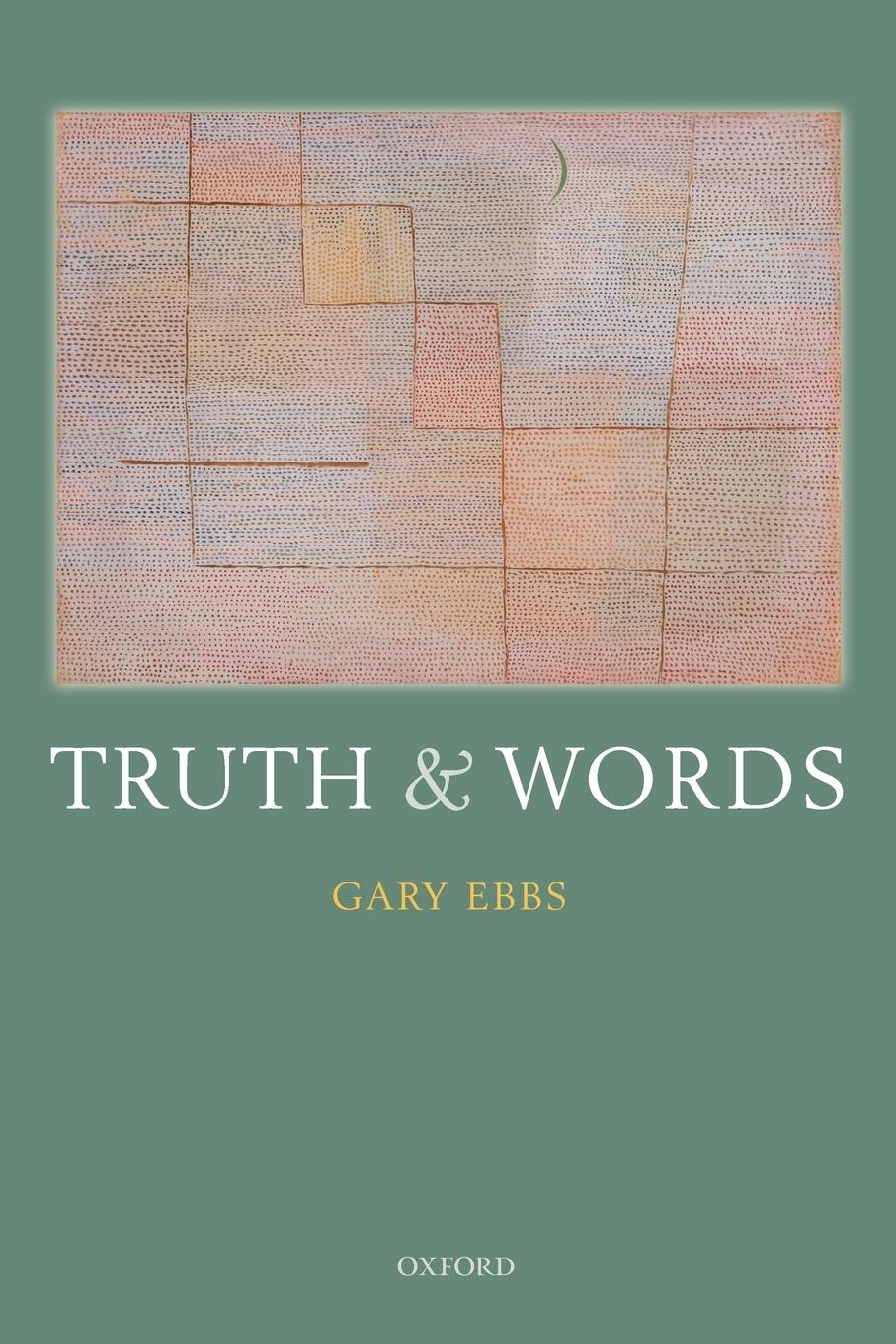 Cover: 9780199692262 | Truth and Words | Gary Ebbs | Taschenbuch | Englisch | 2011