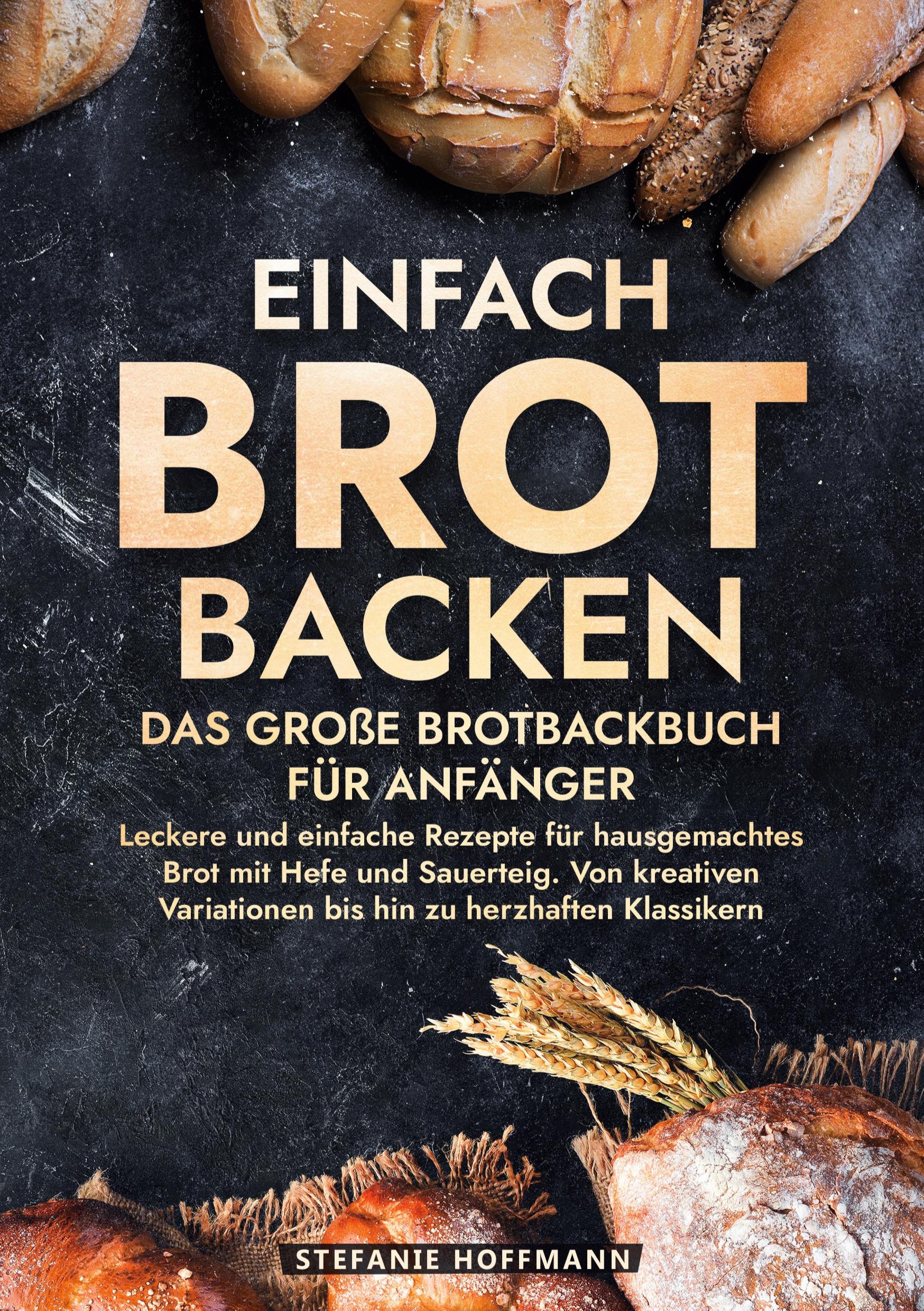 Cover: 9783759223685 | Einfach Brot Backen - Das große Brotbackbuch für Anfänger | Hoffmann