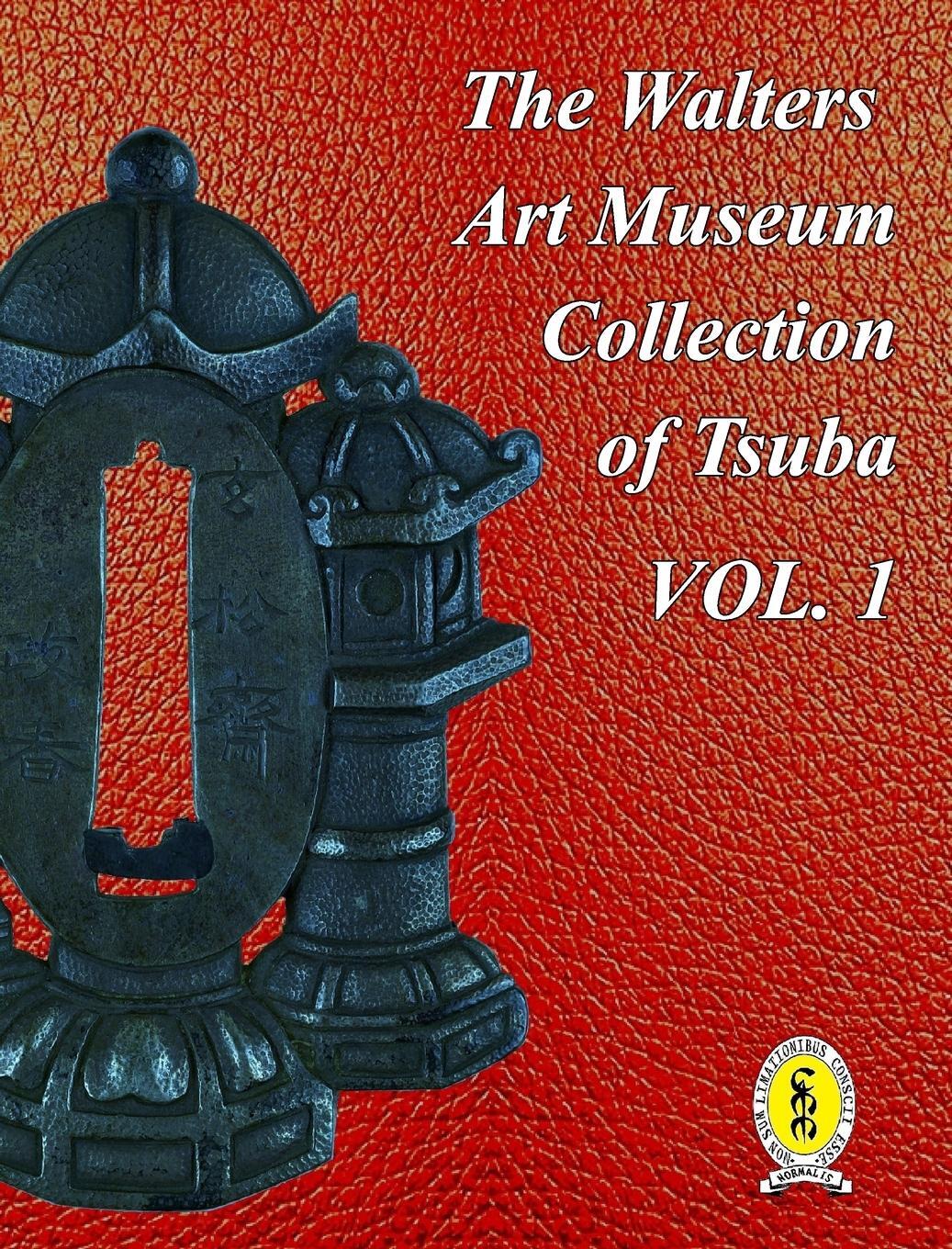 Cover: 9798211484030 | The Walters Art Museum Collection of Tsuba Volume 1 | Dale R. Raisbeck