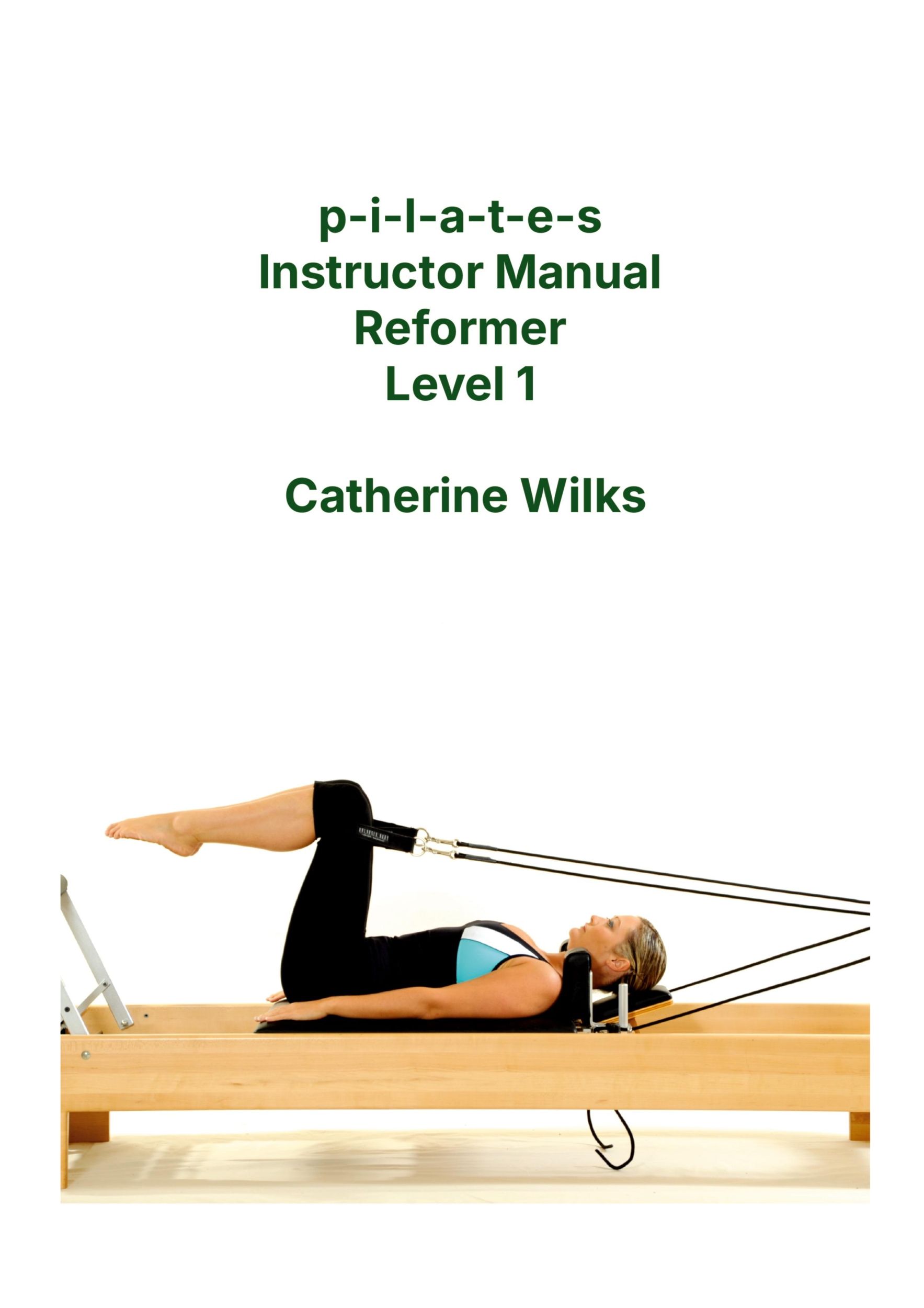 Cover: 9781447665328 | p-i-l-a-t-e-s Instructor Manual Reformer Level 1 | Catherine Wilks