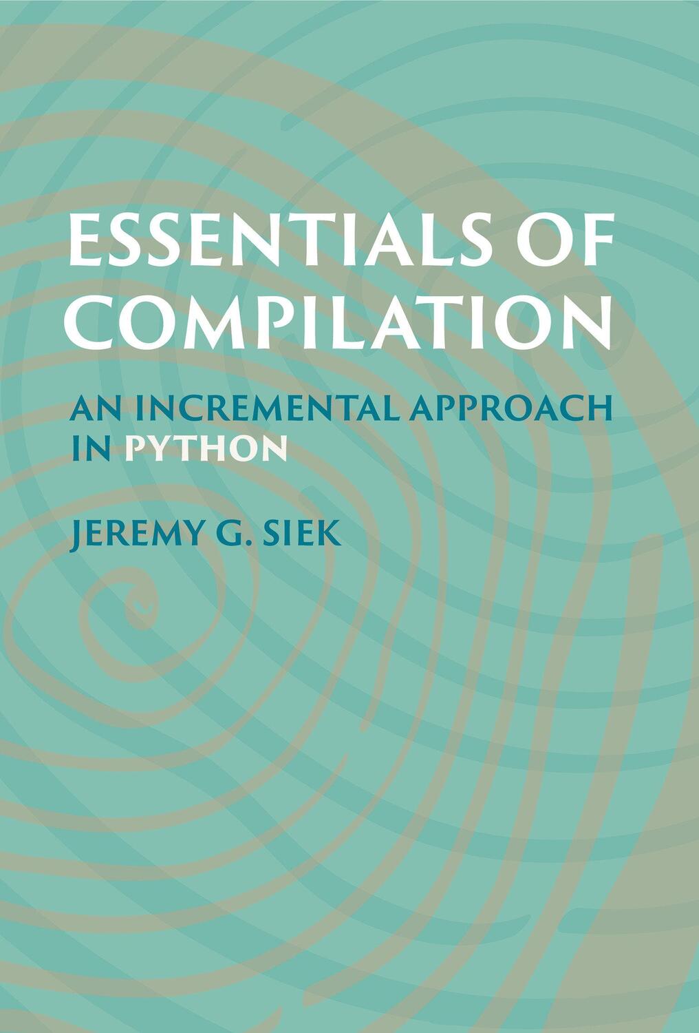 Cover: 9780262048248 | Essentials of Compilation | An Incremental Approach in Python | Siek