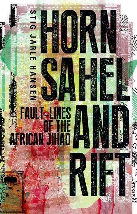 Cover: 9781849044141 | Horn, Sahel and Rift | Fault-lines of the African Jihad | Hansen
