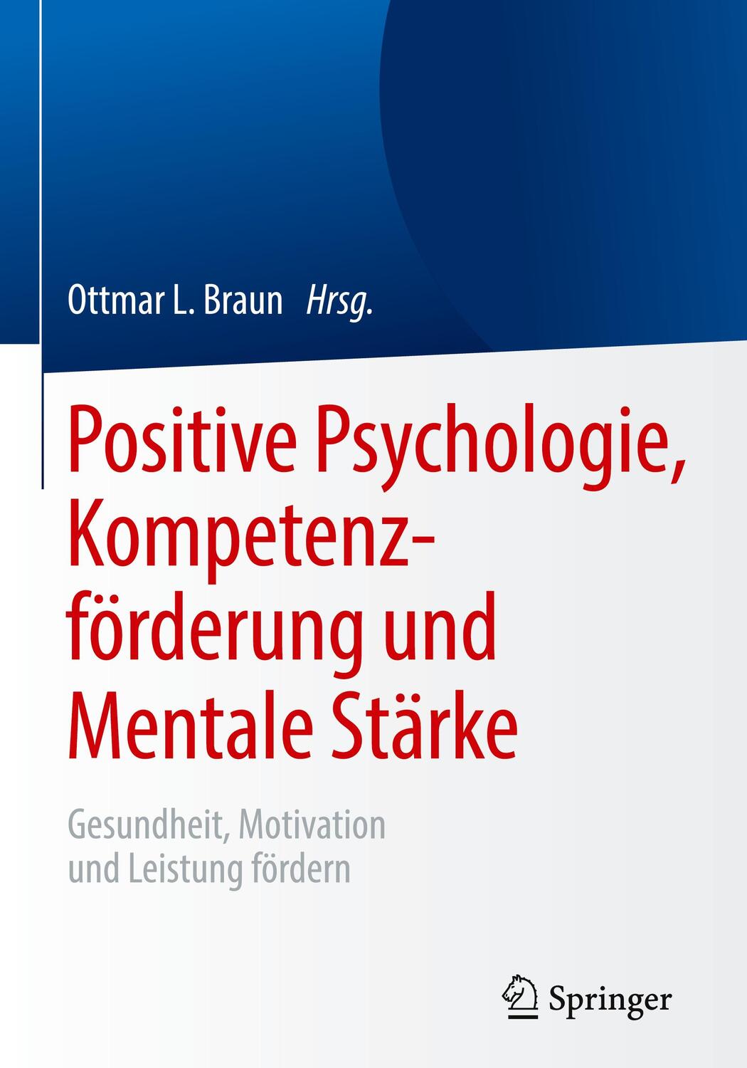Cover: 9783662596647 | Positive Psychologie, Kompetenzförderung und Mentale Stärke | Braun
