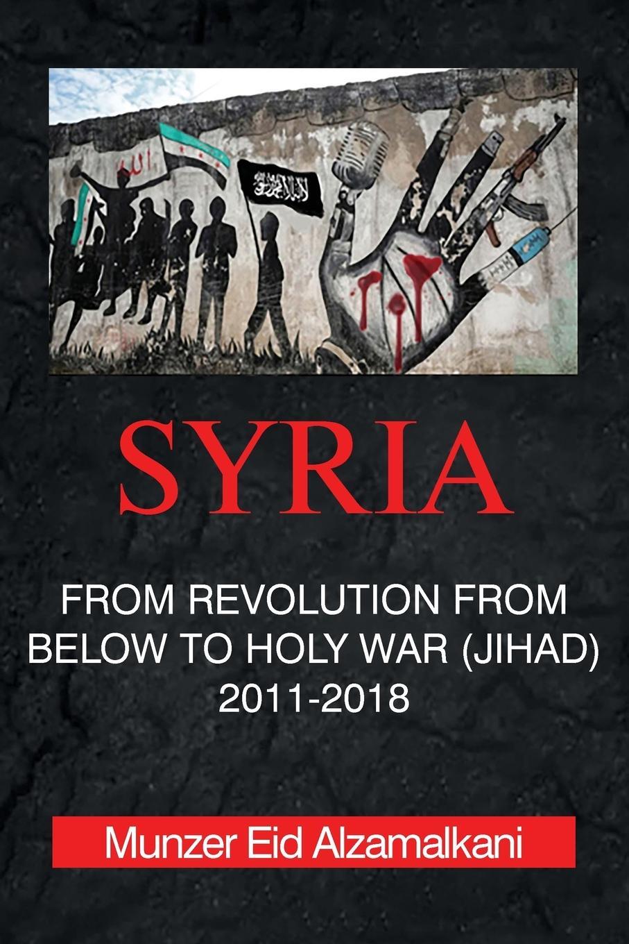 Cover: 9781803815824 | Syria | From Revolution From Below to Holy War (Jihad) 2011-2018