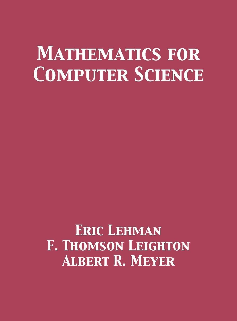Cover: 9781680921212 | Mathematics for Computer Science | Eric Lehman (u. a.) | Buch | 2017