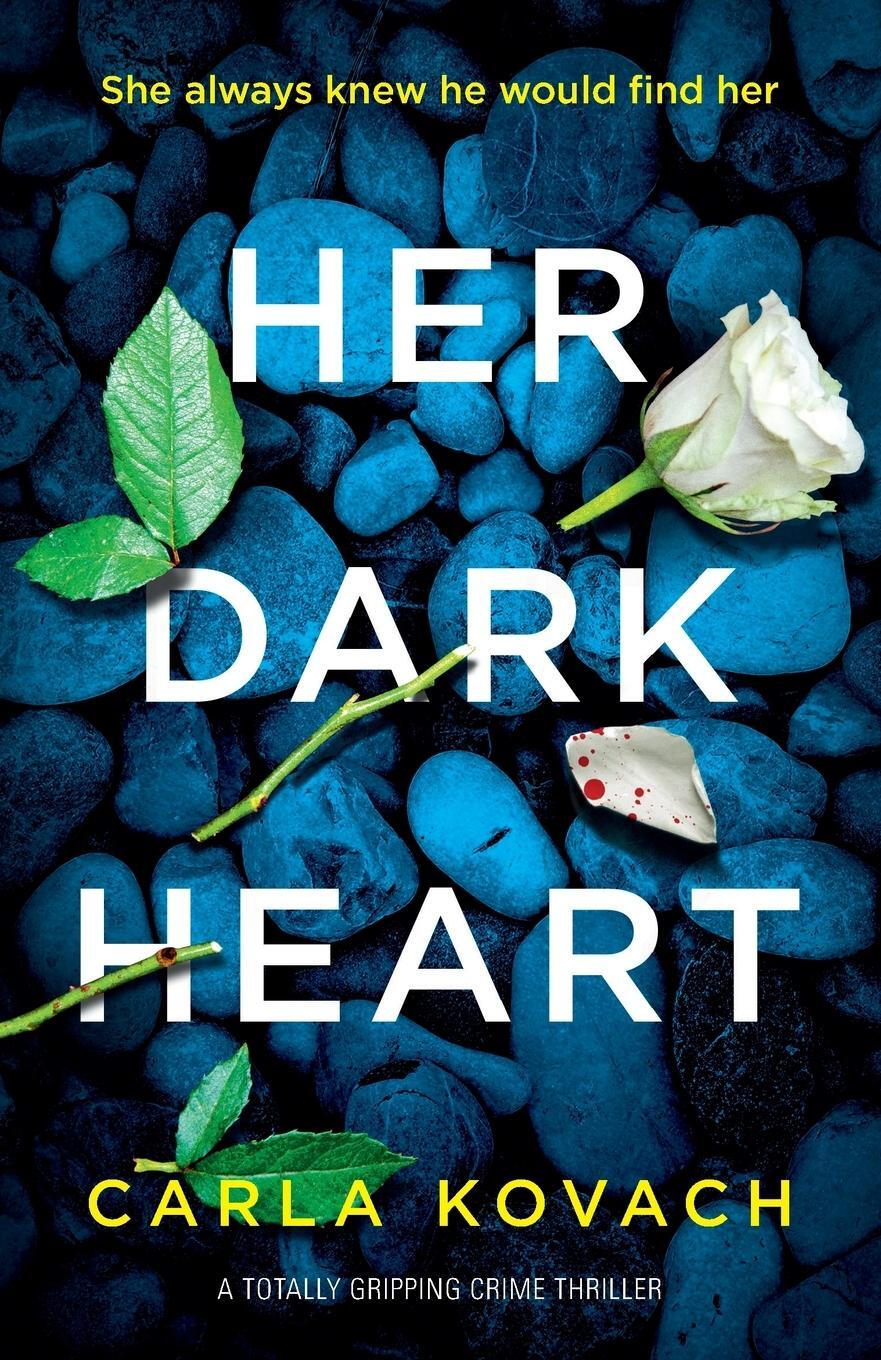 Cover: 9781786818836 | Her Dark Heart | A totally gripping crime thriller | Kovach Carla