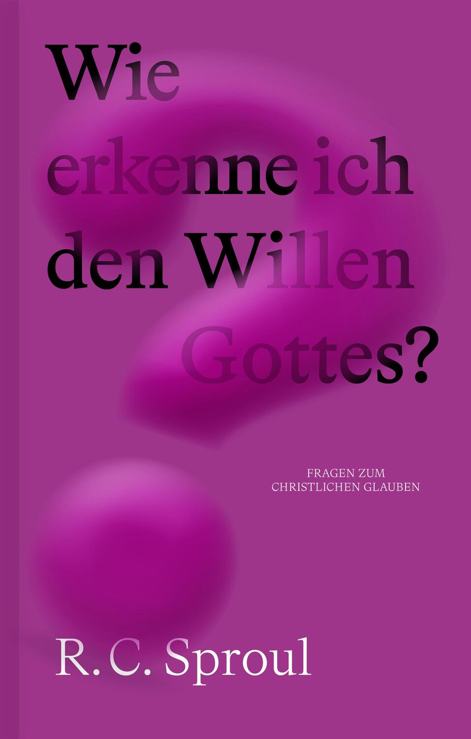 Cover: 9783986650506 | Wie erkenne ich den Willen Gottes? | R. C. Sproul | Taschenbuch | 2023