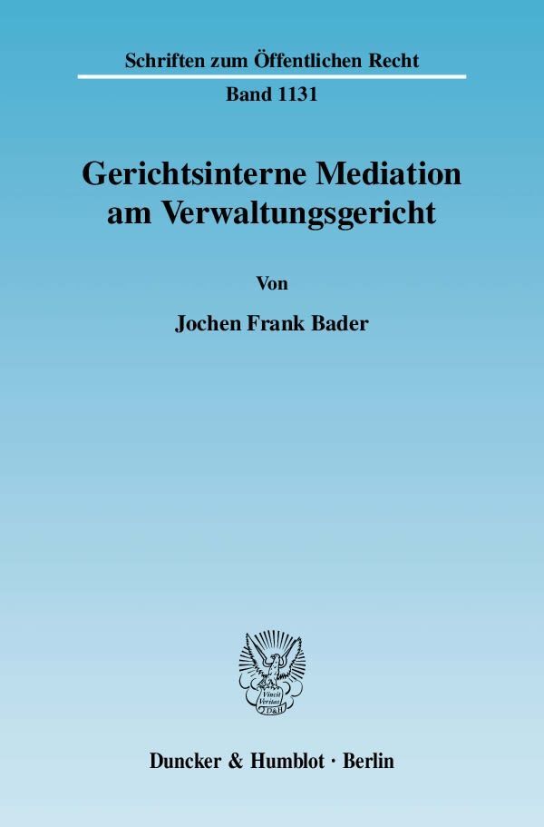 Cover: 9783428129232 | Gerichtsinterne Mediation am Verwaltungsgericht. | Jochen Frank Bader
