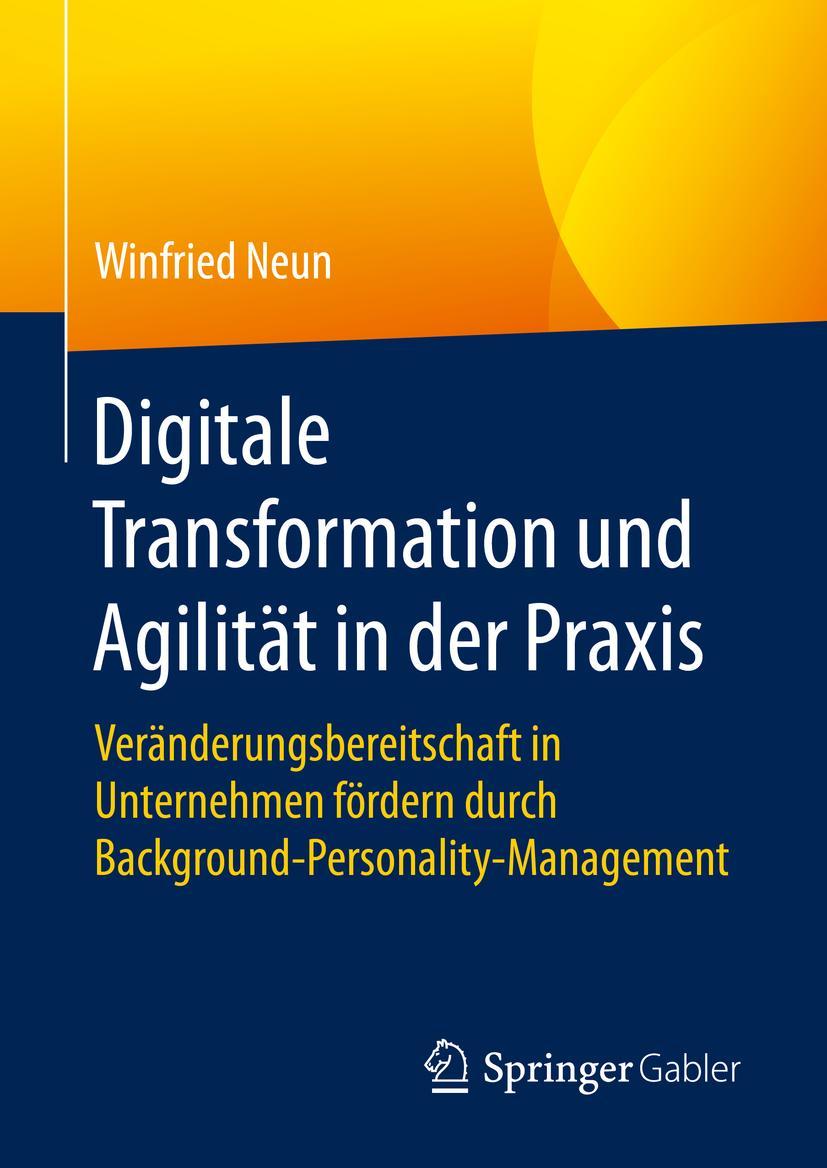 Cover: 9783658196233 | Digitale Transformation und Agilität in der Praxis | Winfried Neun