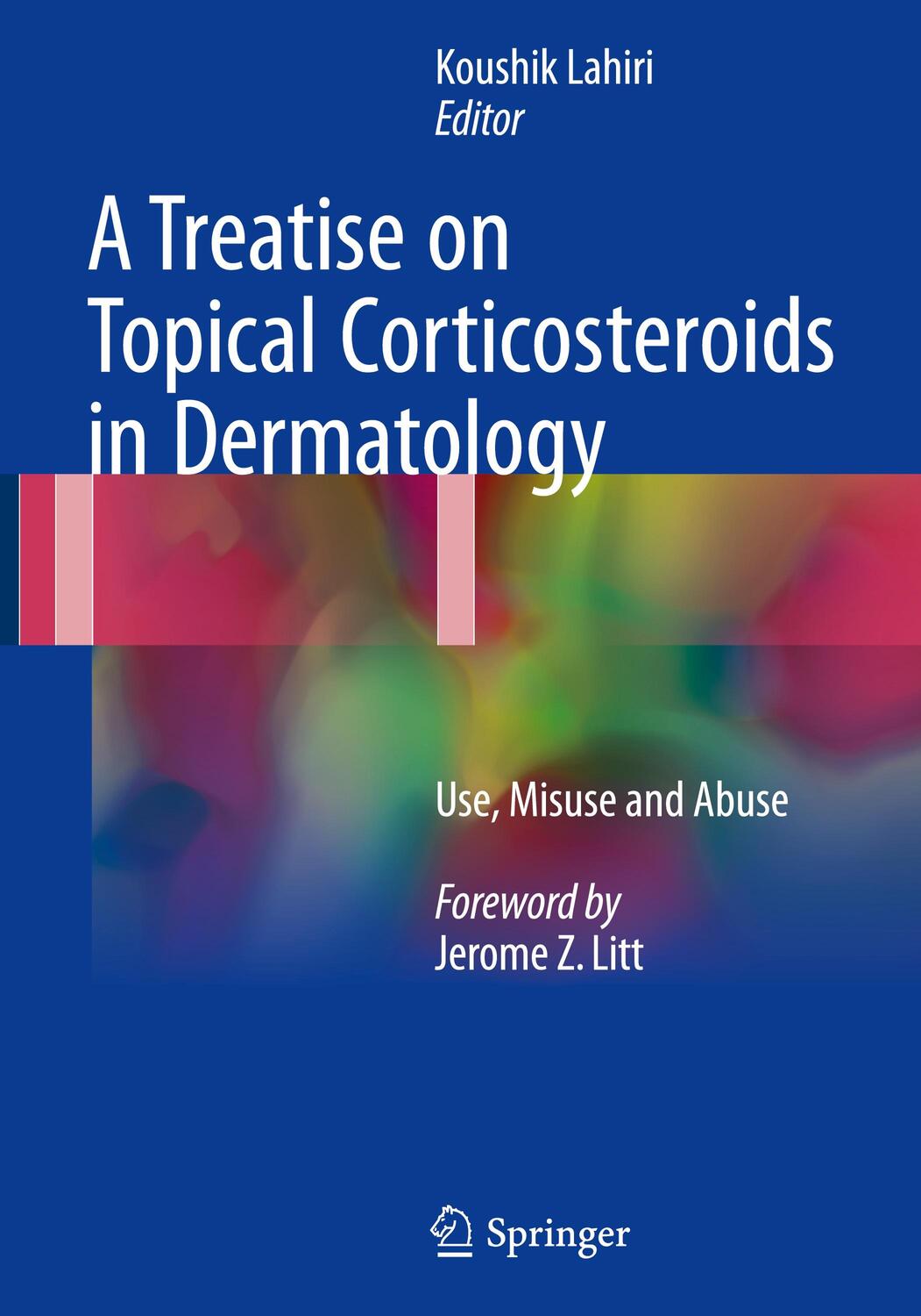 Cover: 9789811046087 | A Treatise on Topical Corticosteroids in Dermatology | Koushik Lahiri