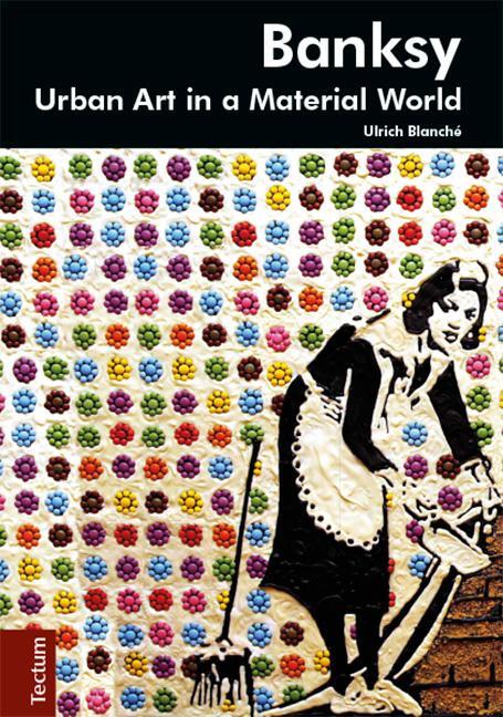 Cover: 9783828835412 | Banksy | Urban art in a material world | Ulrich Blanché | Taschenbuch