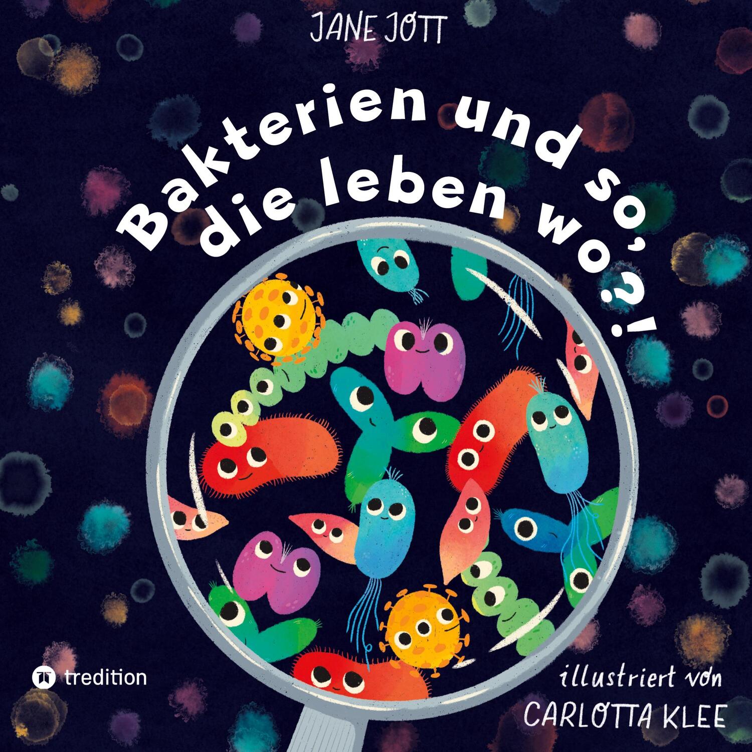 Cover: 9783347654037 | Bakterien und so, die leben wo?! | Jane Jott | Taschenbuch | Paperback