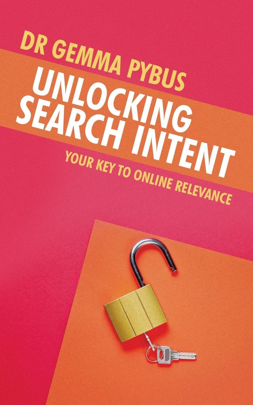 Cover: 9781982288594 | Unlocking Search Intent | Your Key to Online Relevance | Gemma Pybus