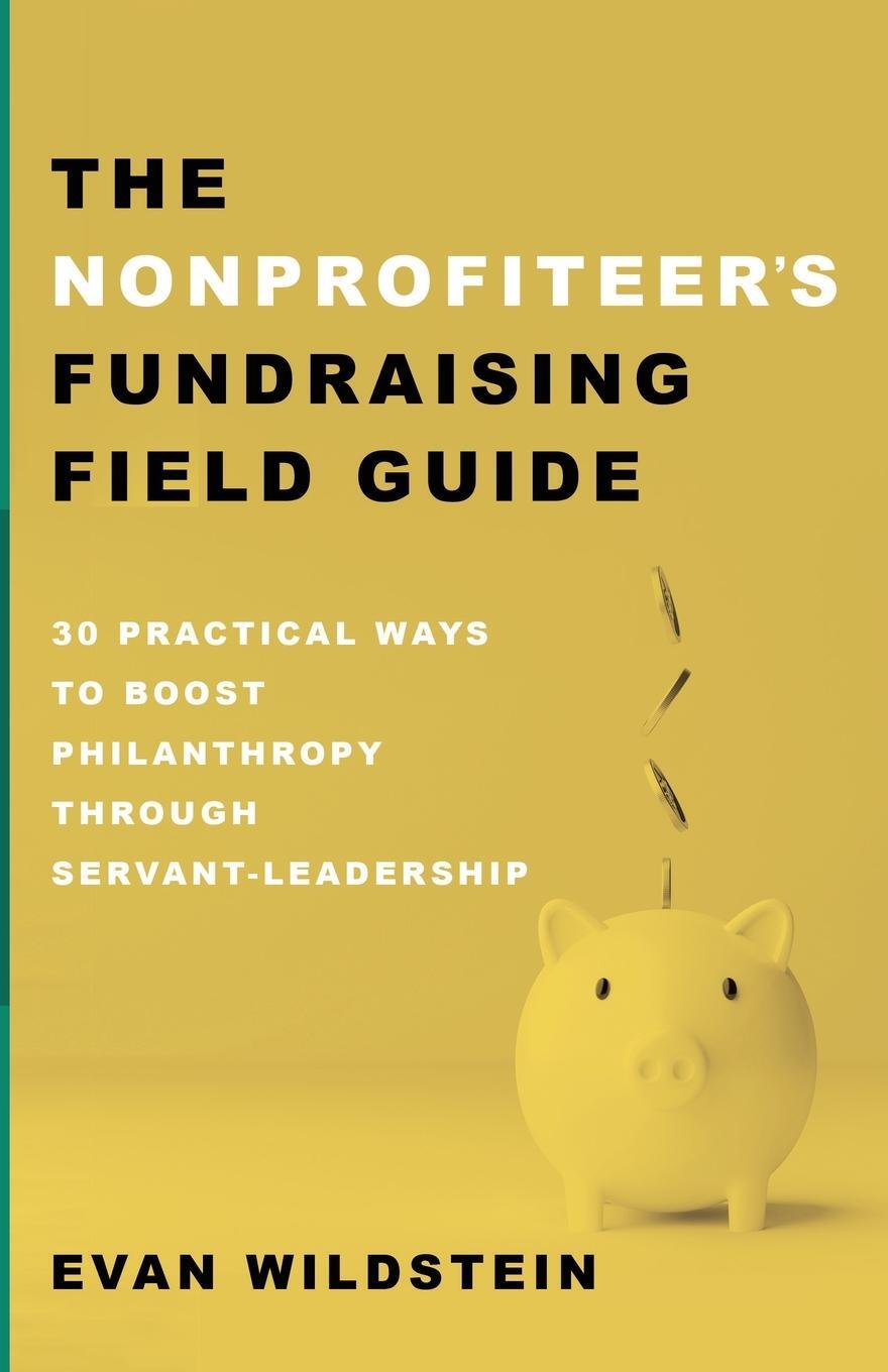Cover: 9781666767513 | The Nonprofiteer's Fundraising Field Guide | Evan Wildstein | Buch