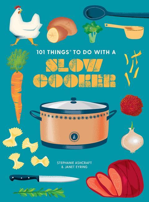 Cover: 9781423663737 | 101 Things to Do with a Slow Cooker, New Edition | Eyring (u. a.)