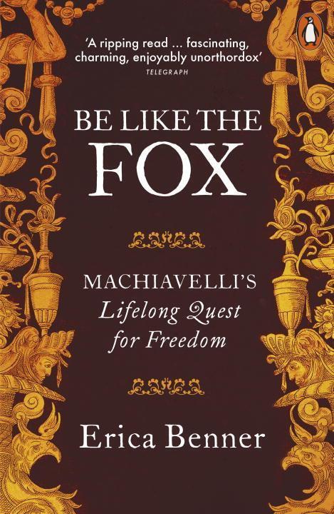 Cover: 9780141974859 | Be Like the Fox | Machiavelli's Lifelong Quest for Freedom | Benner