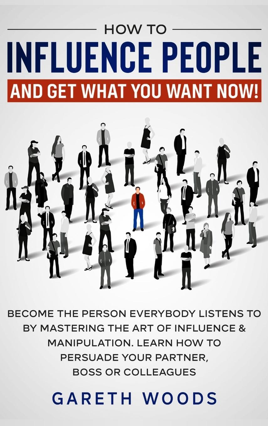 Cover: 9781648660665 | How to Influence People and Get What You Want | Gareth Woods | Buch