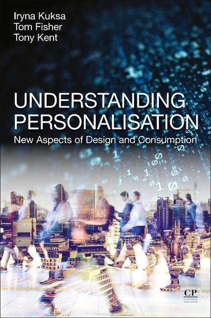Cover: 9780081019870 | Understanding Personalisation | New Aspects of Design and Consumption
