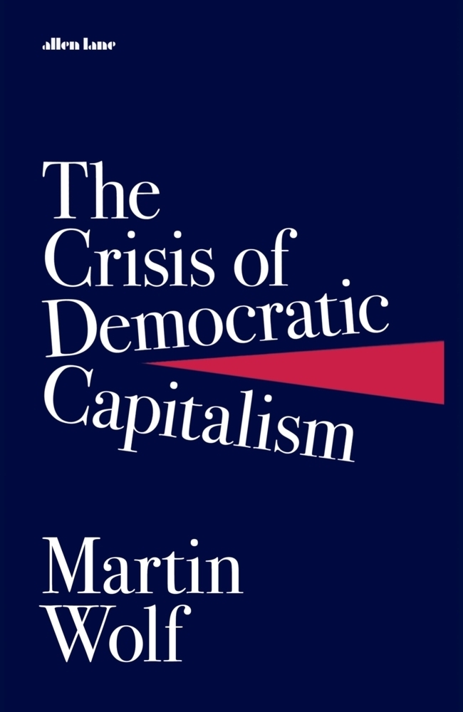 Cover: 9780241303412 | The Crisis of Democratic Capitalism | Martin Wolf | Buch | Englisch