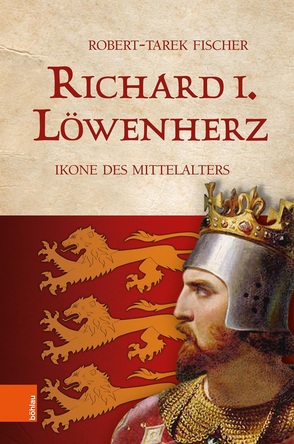 Cover: 9783205209805 | Richard I. Löwenherz | Ikone des Mittelalters | Robert-Tarek Fischer