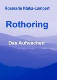 Cover: 9783905050097 | Rothoring | Das Aufwachen | Rosmarie Klaka-Lampert | Taschenbuch