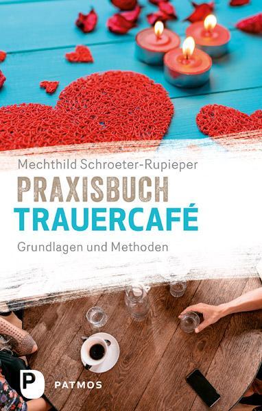 Cover: 9783843610230 | Praxisbuch Trauercafé | Grundlagen und Methoden | Schroeter-Rupieper
