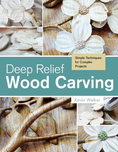 Cover: 9780764348211 | Deep Relief Wood Carving | Simple Techniques for Complex Projects
