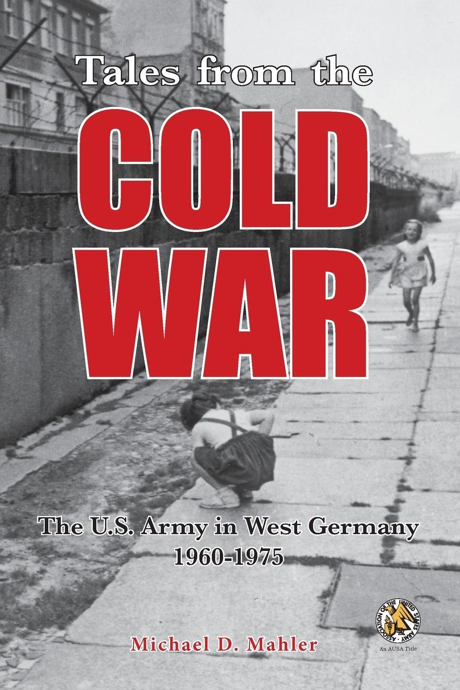 Cover: 9781940771922 | Tales from the Cold War | The U.S. Army in West Germany, 1960 to 1975