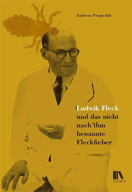 Cover: 9783034016001 | Ludwik Fleck und das nicht nach ihm benannte Fleckfieber | Pospischil