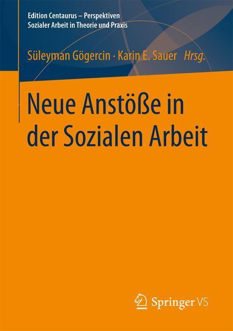Cover: 9783658174163 | Neue Anstöße in der Sozialen Arbeit | Karin E. Sauer (u. a.) | Buch
